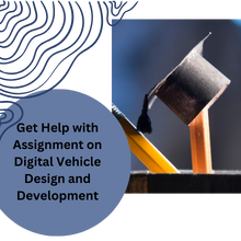 Get help with assignment on Digital Vehicle Design and Development